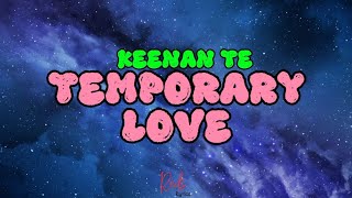 KEENAN TE ~ TEMPORARY LOVE