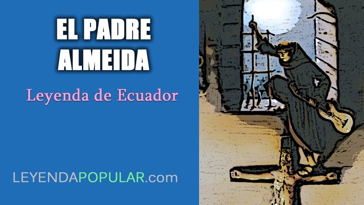 El Padre Almeida Leyenda De Ecuador Youtube
