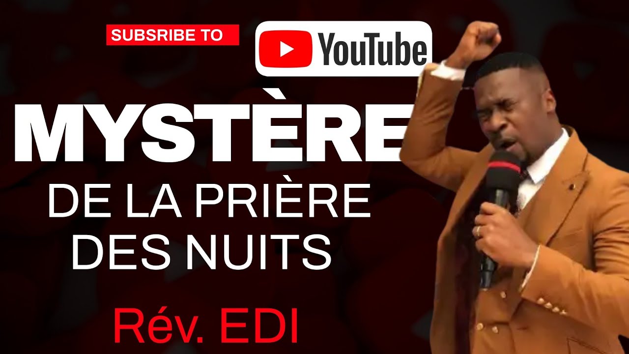 LE MYSTÈRE DES PRIÈRES DE NUIT INTÉGRALE (Pasteur EDI excellence Ministry)