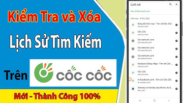 Cách Kiểm Tra và Xóa Lịch Sử Tìm Kiếm trên trình duyệt Cốc Cốc Mới Nhất