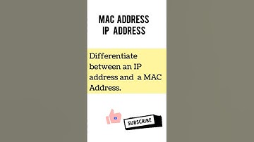 Differentiate between an IP Address and a MAC Address.