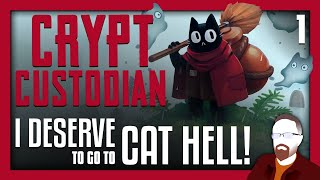 I Deserve to Go to CAT HELL! — Crypt Custodian — Demo — Part 1