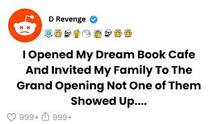 I Opened My Dream Book Cafe And Invited My Family To The Grand Opening Not One of Them Showed Up....