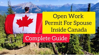 How To Apply For Spouse Open Work Permit Inside Canada (Open Work Permit For Spouse) by Darlington Academy 19,213 views 1 year ago 28 minutes