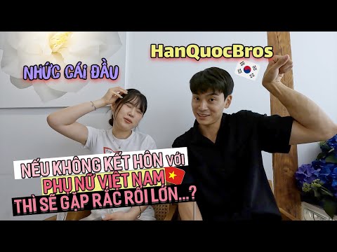 Oppa Hàn Quốc nói rằng nếu không kết hôn với phụ nữ Việt <strong>Nam</strong> thì sẽ gặp rắc rối lớn?<strong>with</strong> HanQuocBros