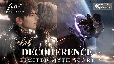 [Love and Deepspace] Myth Full Story | Caleb Ultimate Weapon X-02 - Decoherence | JP DUB ENG SUB