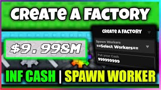 Inf Create A Factory Script - Infinite Cash, Spawn Any Workers