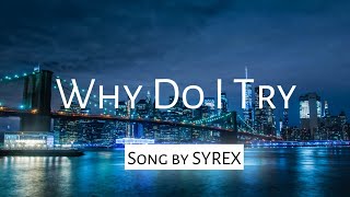 Why Do I Try song by SYREX (Lyrics) tiktok remix