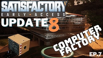 Satisfactory UPDATE 8  Computer Factory  Ep.7
