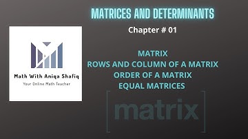 Introduction to  matrix, Rows and Columns, Order of a matrix and Equal matrix