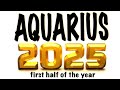 Aquarius ♒️ Dapat Mong Malaman Sa Unang Kalahati Ng Taong 2025