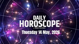 May 14, 2026 Horoscope: Big Luck Changes, Career Twists & Cosmic Messages | Times Mantra