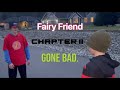 Fairy Friend | Chapter 2 | Gone Bad
