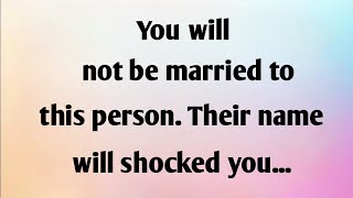 YOU WILL NOT BE MARRIED TO...