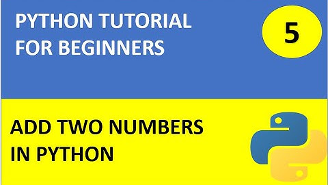Python Tutorial 5 : Add two numbers in Python