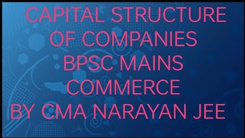 Capital Structure of Companies BPSC MAINS COMMERCE AUDIT OFFICER ASST AUDIT OFFICER