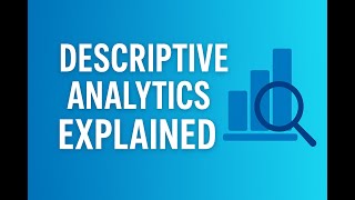 Descriptive Analytics Explained (Business Analytics & Research)