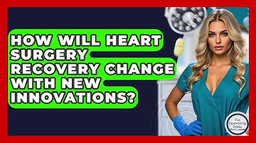 How Will Heart Surgery Recovery Change With New Innovations? - The Operating Table