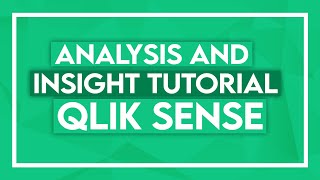 Qlik Sense Analysis and Insight Tutorial