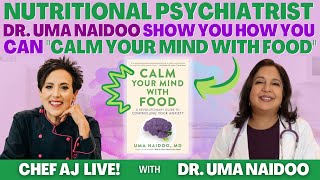 Nutritional Psychiatrist Dr. Uma Naidoo Shows You How You Can 'Calm Your Mind With Food'
