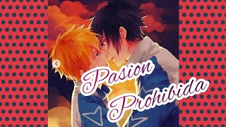 💝 Pasion Prohibida 💝cap 1 ⚘⚘{ SASUNARU }