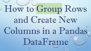 How to Group Rows and Create New Columns in a Pandas DataFrame