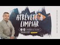 ATRÉVETE A LIMPIAR 📺 Martes/27/Abril/2021 En Línea Con Dios