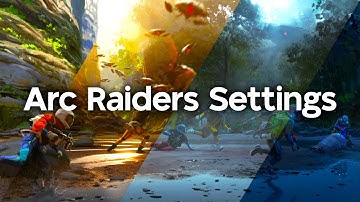 The Best Settings in Arc Raiders - Full Guide