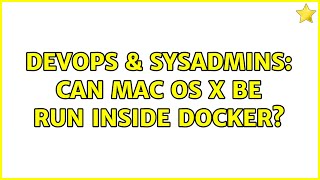 Celebrity DevOps & SysAdmins: Can Mac OS X be run inside Docker? (3 Solutions!!) Profile