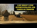 Lady FREAKS OUT and hyperventilates - ends up vomiting in the back of the Trooper's car - Just drugs