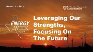 UT Energy Week Day One, Part Two- Leveraging Our Strengths, Focusing on the Future