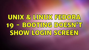 Unix & Linux: Fedora 19 - Booting doesn