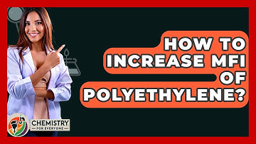 How To Increase MFI Of Polyethylene? - Chemistry For Everyone