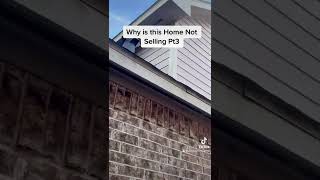 Why This Home Not Selling Pt 3