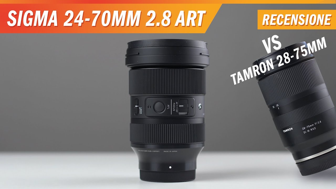 Recensione Sigma 2470mm f/2.8 Art vs Tamron 2875mm Sony YouTube