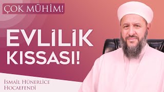 Evli̇li̇k Kissasi Çok Mühi̇m - İsmail Hünerlice Hocaefendi