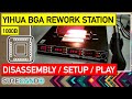 YiHUA 1000B Disassembly, Setup Install and Demo of Infrared BGA Rework Station Hot Air Iron