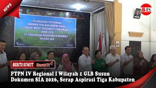 PTPN IV Regional I Wilayah 1 GLB Susun Dokumen SIA 2026, Serap Aspirasi Tiga Kabupaten