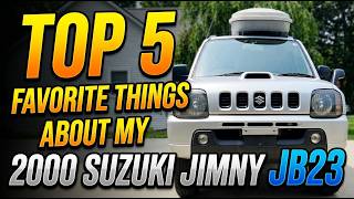 Top 5 Favorite things about my 2000 Suzuki Jimny JB23 Kei import in the United States