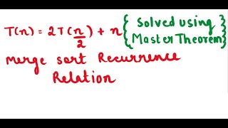 Solve T(n) = 2T(n/2) + n Merge Sort Recurrence Relation Using Master Theorem