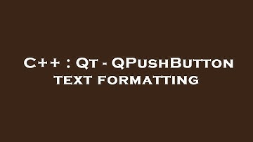 C++ : Qt - QPushButton text formatting