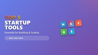 Top 5 Startup Tools: Essential for Building & Scaling in 2025