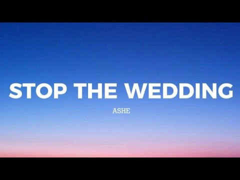 ASHE - STOP THE WEDDING (LYRICS) || #song 