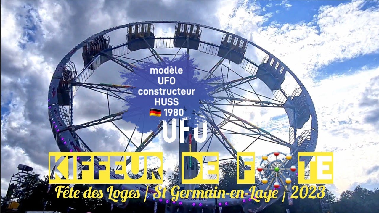 KDF🎡 UFO Soubeyrand [ufo Huss] Fête des Loges / St Germain-en-Laye ...