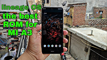 LINEAGE  OS IS THE BEST ANDROID 11 ROM FOR MI A3