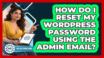 How Do I Reset My WordPress Password Using The Admin Email? - WP Solutions Guru