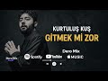 Kurtuluş Kuş Gitmekmi Zor Kalmak Mı Prod By Dero Mix