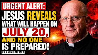 Urgent Alert: Jesus Reveals What Will Happen on July 20, and No One Is Prepared | | Fr Chad