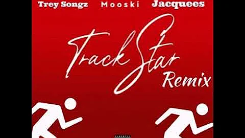 Mooski  Trackstar Remix Feat: Trey Songz , Jacquees