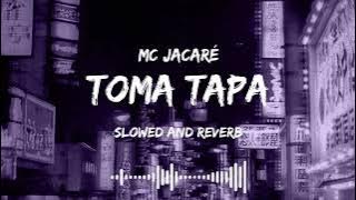 MC JACARÉ TOMA TAPA SLOWED AND REVERB